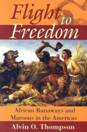 book Flight to Freedom: African Runaways And Maroons in the Americas