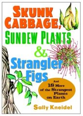 book Skunk Cabbage, Sundew Plants and Strangler Figs: And 18 More of the Strangest Plants on Earth