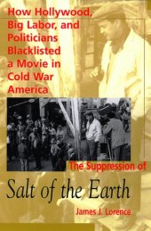 book The Suppression of Salt of the Earth: How Hollywood, Big Labor, and Politicians Blacklisted a Movie in the American Cold War