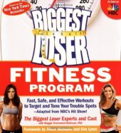 book The Biggest Loser Fitness Program: Fast, Safe, and Effective Workouts to Target and Tone Your Trouble Spots--Adapted from NBC's Hit Show!