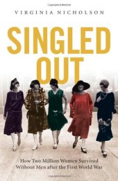 book Singled Out: How Two Million British Women Survived Without Men After the First World War