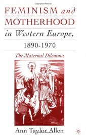 book Feminism and Motherhood in Western Europe, 1890-1970: The Maternal Dilemma