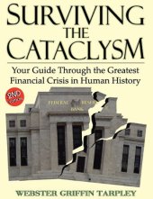 book Surviving the Cataclysm: Your Guide Through the Greatest Financial Crisis in Human History