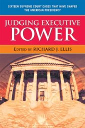 book Judging Executive Power: Sixteen Supreme Court Cases that Have Shaped the American Presidency