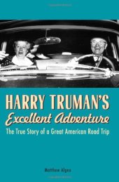 book Harry Truman's Excellent Adventure: The True Story of a Great American Road Trip