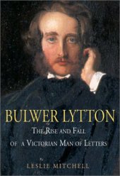 book Bulwer Lytton: The Rise and Fall of a Victorian Man of Letters