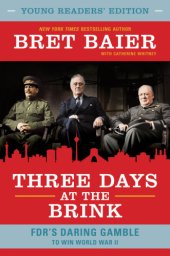 book THREE DAYS AT THE BRINK - YOUNG READERS EDITION: fdr's high-risk gamble to end world war ii