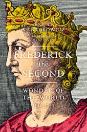 book Frederick the Second: wonder of the world 1194-1250