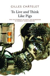 book To Live and Think Like Pigs: The Incitement of Envy and Boredom in Market Democracies