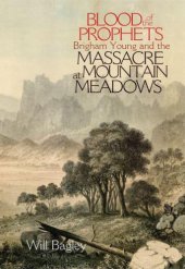 book Blood of the Prophets: Brigham Young and the Massacre at Mountain Meadows