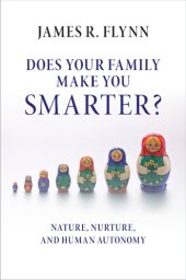 book Does your family make you smarter?: nature, nurture, and human autonomy