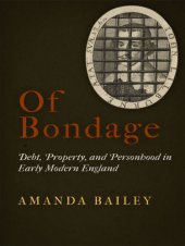 book Of bondage: debt, property, and personhood in early modern England