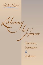 book Listening to Homer: Tradition, Narrative, and Audience