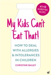 book My kids can't eat that: how to deal with allergies & intolerances in children