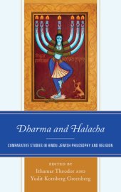 book Dharma and Halacha: comparative studies in Hindu-Jewish philosophy and religion