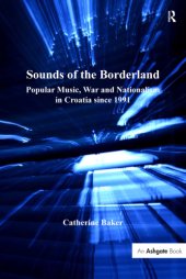 book Sounds of the borderland: popular music, war and nationalism in Croatia since 1991