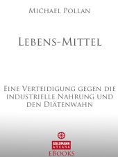 book Lebens-Mittel Eine Verteidigung gegen die industrielle Nahrung und den Diätenwahn