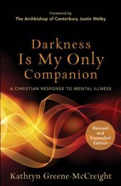 book Darkness Is My Only Companion: A Christian Response to Mental Illness