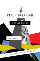 book Vise and Shadow: Essays on the Lyric Imagination, Poetry, Art, and Culture