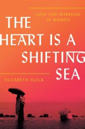 book The heart is a shifting sea [eBook - Axis 360]: love and marriage in Mumbai