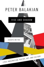 book Vise and shadow: essays on the lyric imagination, poetry, art, and culture