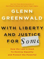 book With liberty and justice for some: how the law is used to destroy equality and protect the powerful