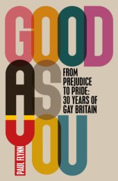 book Good as you: from prejudice to pride, a gay British history