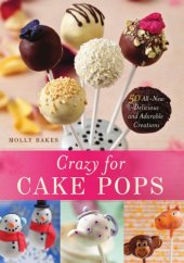 book Crazy for cake pops: 50 all-new delicious and adorable creations