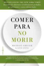 book Comer para no morir: descubra qué alimentos han demostrado científicamente ser capaces de prevenir y curar enfermedades