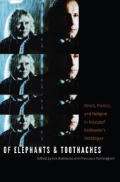 book Of elephants and toothaches: ethics, politics, and religion in Krzysztof Kieślowski's Decalogue