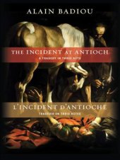 book The incident at Antioch: a tragedy in three acts = L'incident d'antioche: trag edie en trois actes