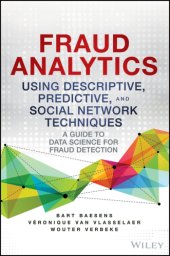 book Fraud analytics using descriptive, predictive, and social network techniques a guide to data science for fraud detection