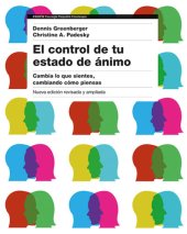 book El control de tu estado de ánimo: cambia lo que sientes, cambiando cómo piensas