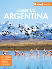 book FODOR'S ESSENTIAL ARGENTINA: with the wine country, uruguay & chilean patagonia