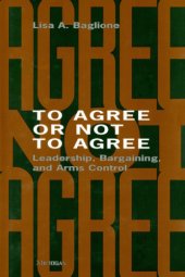 book To agree or not to agree: leadership, bargaining, and arms control