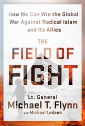 book The field of fight: how we can win the global war against radical Islam and its allies