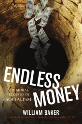 book Endless money: the moral hazards of socialism