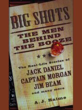 book Big shots: the men behind the booze