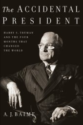 book ACCIDENTAL PRESIDENT: how harry truman met the greatest challenge in presidential history