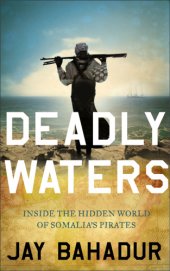 book Deadly Waters: Inside the hidden world of Somalia's pirates