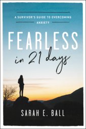 book Fearless in 21 days: a survivor's guide to overcoming anxiety