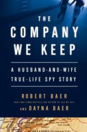 book The Company We Keep: A Husband-And-Wife True-Life Spy Story