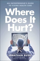 book Where does it hurt?: an entrepreneur's guide to fixing health care