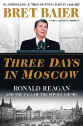 book Three Days in Moscow: Ronald Reagan and the Fall of the Soviet Empire