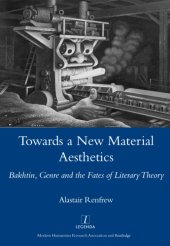 book Towards a new material aesthetics: Bakhtin, genre, and the fates of literary theory