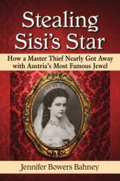 book Stealing Sisi's star: how a master thief nearly got away with Austria's most famous jewel