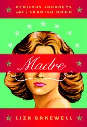 book Madre: perilous journeys with a Spanish noun