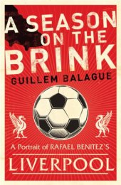 book A Season on the Brink: Rafael Benitez, Liverpool and the Path to European Glory