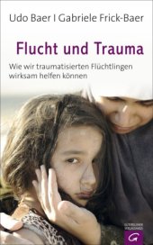 book Flucht und Trauma Wie wir traumatisierten Flüchtlingen wirksam helfen können