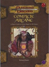 book Complete arcane: a player's guide to arcane magic for all classes